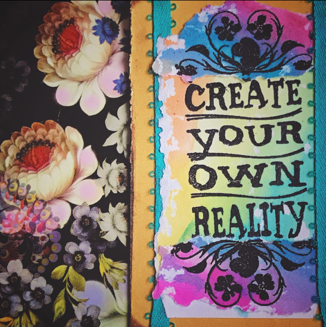 floral art with text saying create your own reality