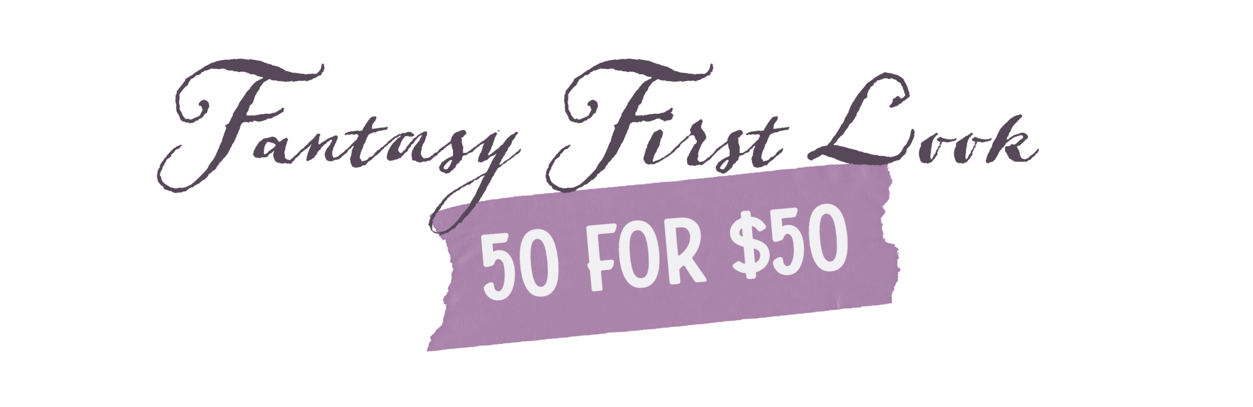 fantasy first look 50 for 50